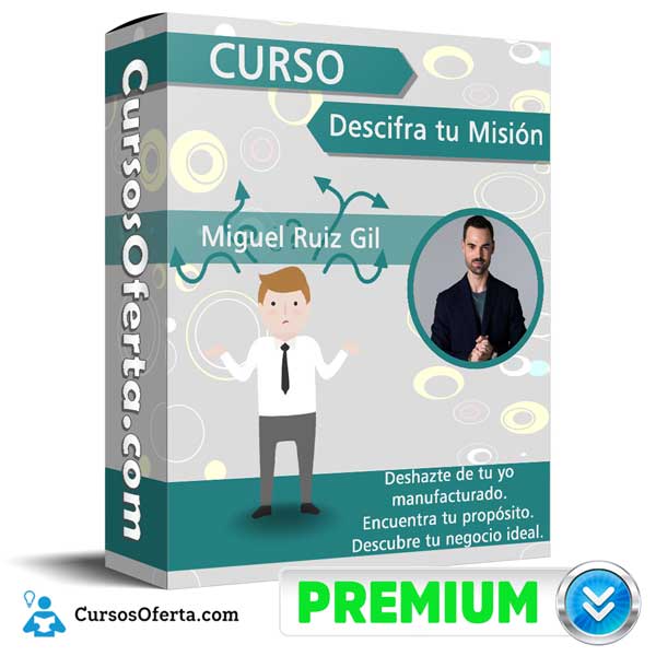 Curso Descifra tu Misión – Miguel Ruiz Gil 1 Curso Descifra tu Misión – Miguel Ruiz Gil
