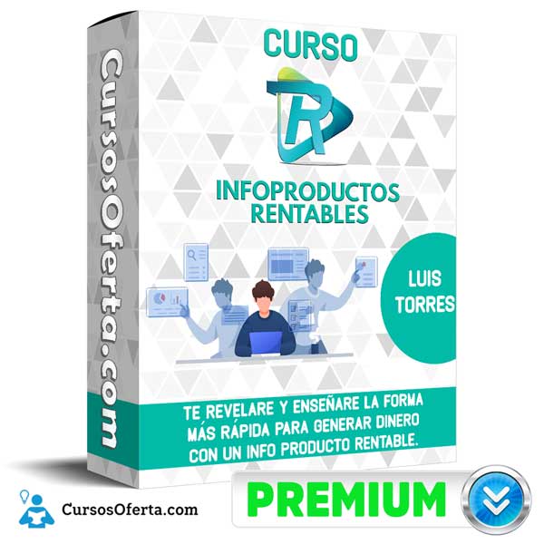 Curso Infoproductos Rentables – Luis Torres 1 Curso Infoproductos Rentables – Luis Torres