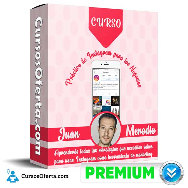 Curso Práctico de Instagram para los Negocios – Juan Merodio 1 Curso Práctico de Instagram para los Negocios – Juan Merodio