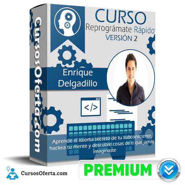 Curso Reprogramate Rápido Versión 2 – Enrique Delgadillo 1 Curso Reprogramate Rápido Versión 2 – Enrique Delgadillo