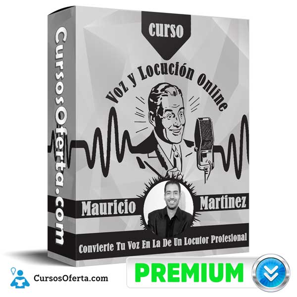 Curso de Voz y Locución Online – Mauricio Martinez 1 Curso de Voz y Locución Online – Mauricio Martinez