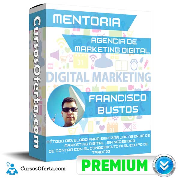 Mentoría Agencia de Marketing Digital – Francisco Bustos 1 Mentoría Agencia de Marketing Digital – Francisco Bustos