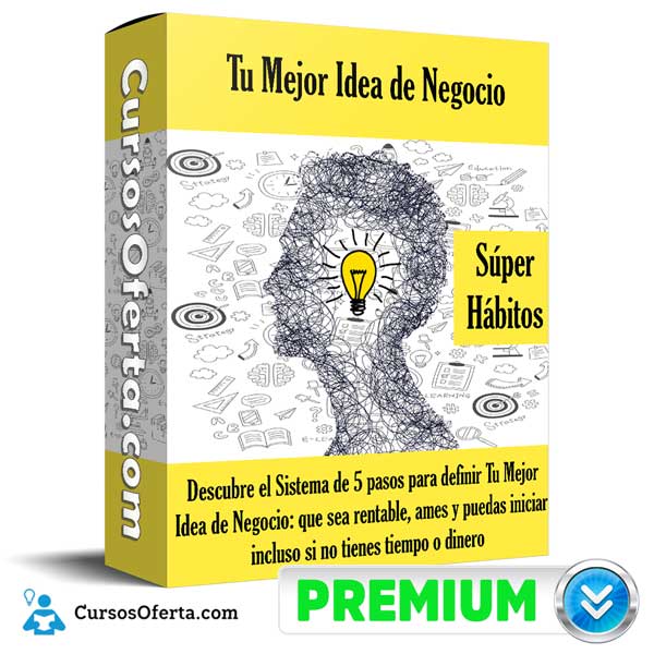 Tu Mejor Idea de Negocio – Súper Hábitos 1 Tu Mejor Idea de Negocio – Súper Hábitos