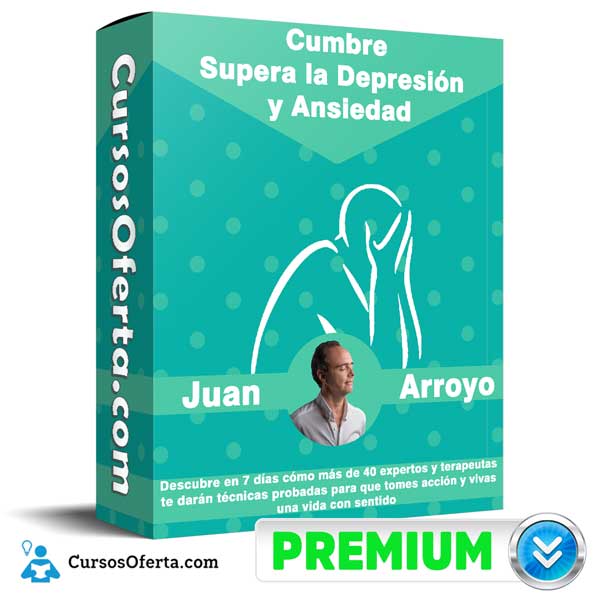 Cumbre Supera la Depresión y Ansiedad – Juan Arroyo 1 Cumbre Supera la Depresión y Ansiedad – Juan Arroyo