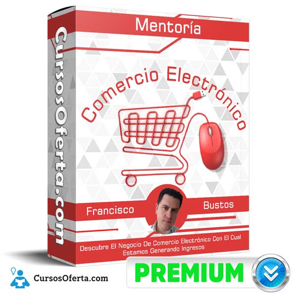 Mentoría Comercio Electrónico – Francisco Bustos 1 Mentoría Comercio Electrónico – Francisco Bustos