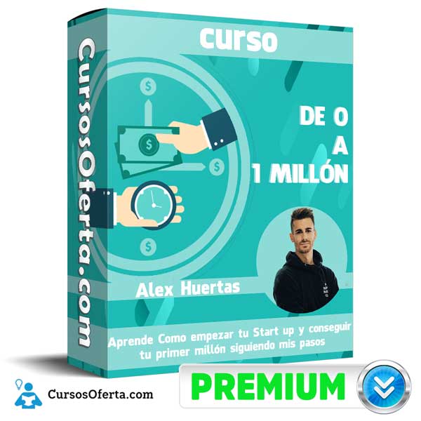 DE 0 A 1 MILLÓN – Alex Huertas 1 DE 0 A 1 MILLÓN – Alex Huertas