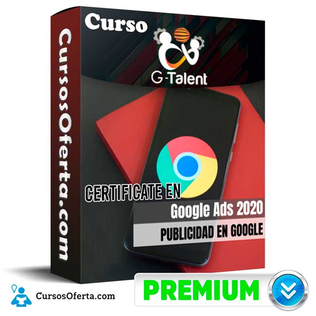 Curso Certificate en Google Ads - G.Talent 1 Curso Certificate en Google Ads - G.Talent