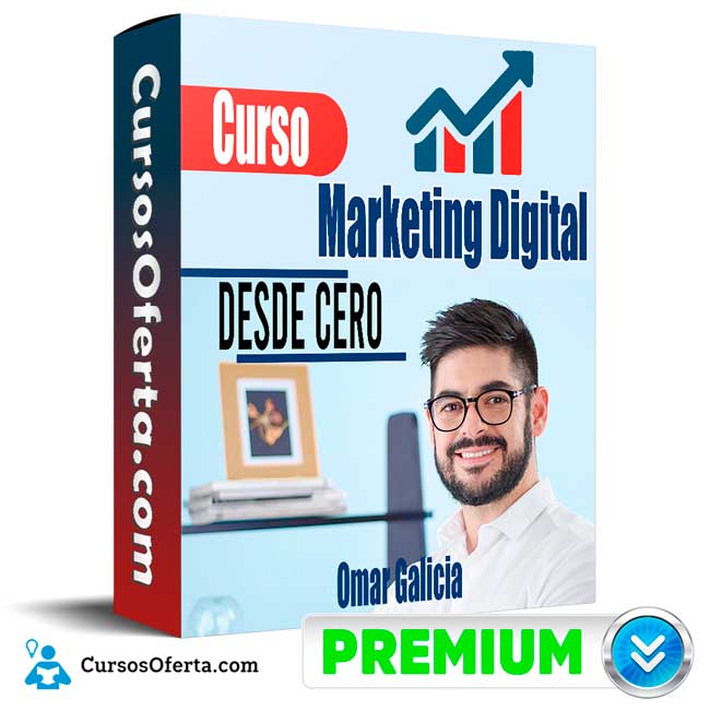 Curso Marketing Digital Desde Cero - Omar Galicia 1 Curso Marketing Digital Desde Cero - Omar Galicia
