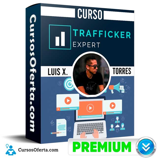 Curso Trafficker Expert - Luis X. Torres 1 Curso Trafficker Expert - Luis X. Torres