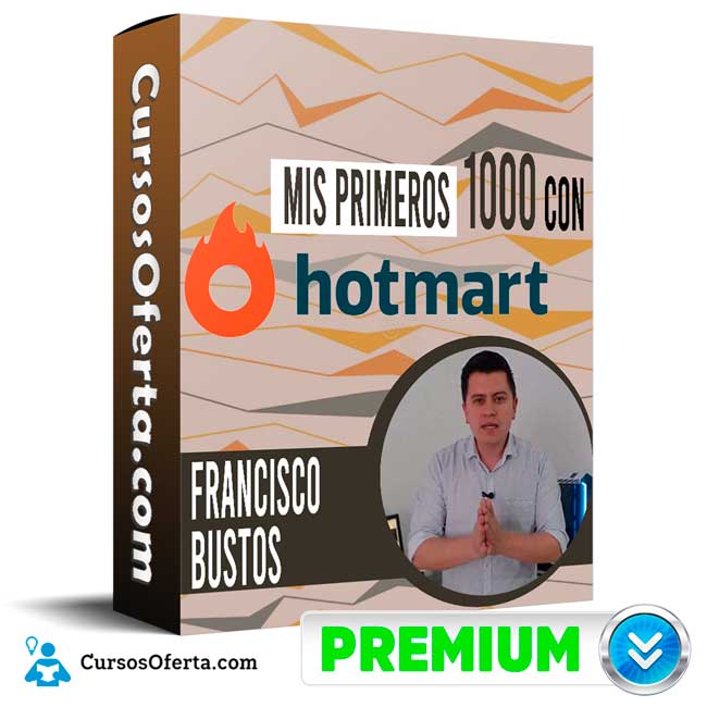 Curso Mis Primeros 1000 con HotMart - Francisco Bustos 1 Curso Mis Primeros 1000 con HotMart - Francisco Bustos