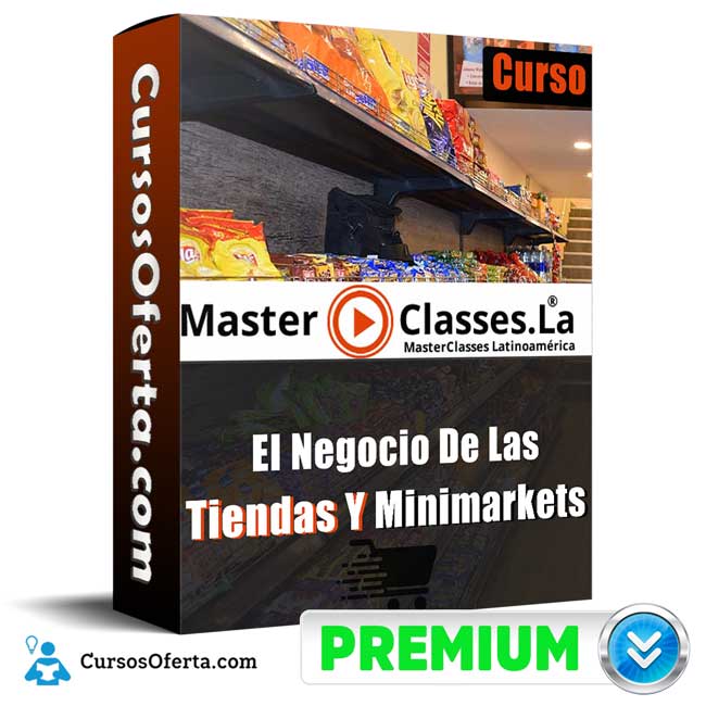 Curso El Negocio De Las Tiendas Y Minimarkets - MasterClasses.la 1 Curso El Negocio De Las Tiendas Y Minimarkets - MasterClasses.la