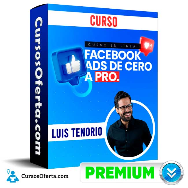 Curso Facebook Ads de Cero a Pro - Luis Tenorio 1 Curso Facebook Ads de Cero a Pro - Luis Tenorio