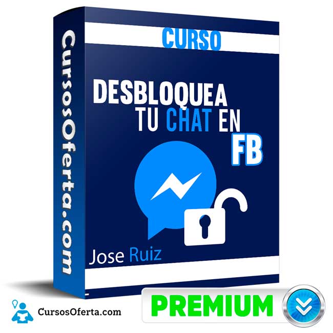 Curso Desbloquea tu Chat en FB – Jose Ruiz 1 Curso Desbloquea tu Chat en FB – Jose Ruiz