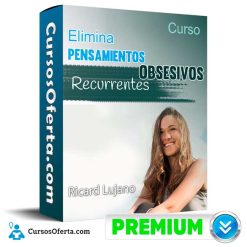 Curso Elimina Pensamientos Obsesivos Recurrentes -  Ricard Lujano