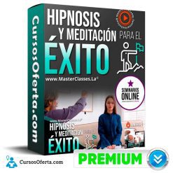 Curso Hipnosis y Meditación para el Éxito - Seminarios Online