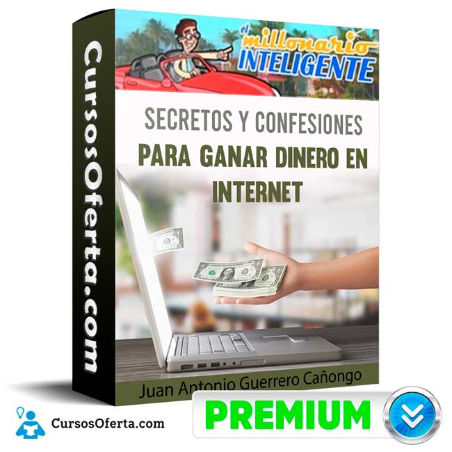 Curso Secretos y confesiones para ganar dinero en internet - Juan Antonio Guerrero Cañongo 1 Curso Secretos y confesiones para ganar dinero en internet - Juan Antonio Guerrero Cañongo