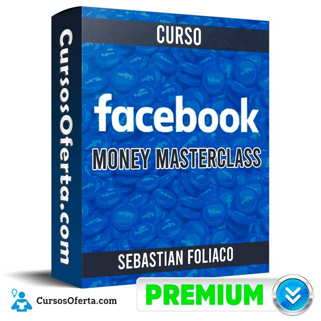 Curso Facebook Money Masterclass - Sebastian Foliaco 1 Curso Facebook Money Masterclass - Sebastian Foliaco