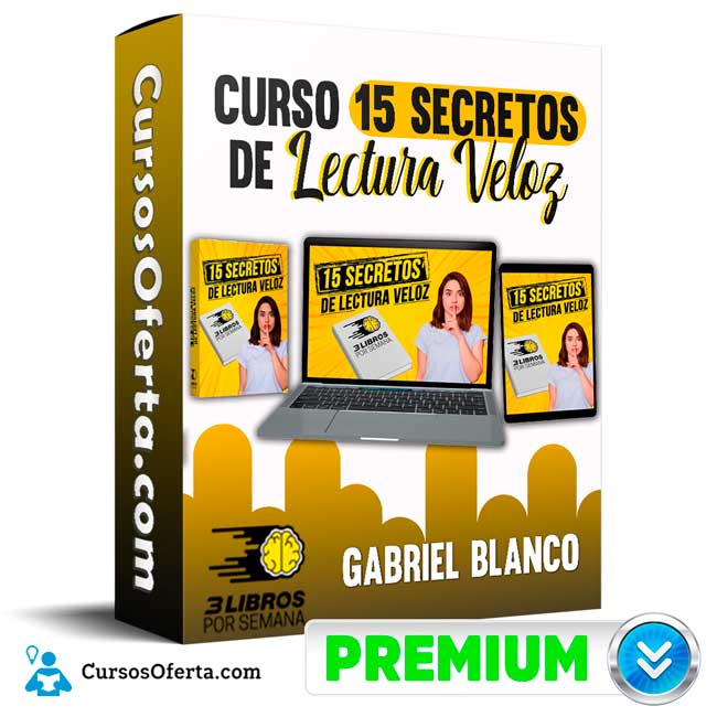 Curso 15 Secretos de Lectura Veloz – Gabriel Blanco 1 Curso 15 Secretos de Lectura Veloz – Gabriel Blanco