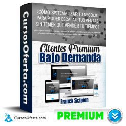 Clientes Premium Bajo Demanda - Franck Scipion