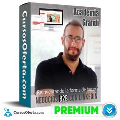 Reinventando la forma de hacer Negocios B2B con LinkedIn - Academia Grandi