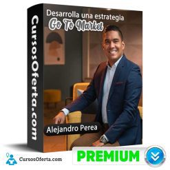 Desarrolla una estrategia Go To Market - Alejandro Perea