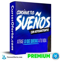 Consigue Tus Sueños (Sin Autosabotearte) de Erick Gamio
