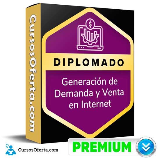 Diplomado en Generación de Demanda y Ventas en Internet 1 Diplomado en Generación de Demanda y Ventas en Internet