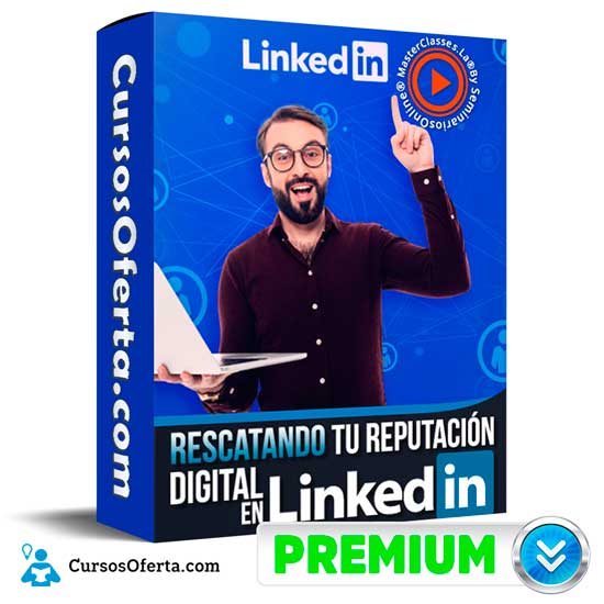 Rescatando tu Reputación Digital en LinkedIn 1 Rescatando tu Reputación Digital en LinkedIn