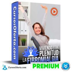 Viviendo con plenitud la fibromialgia