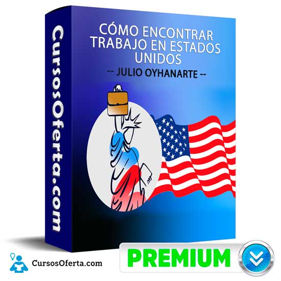 Cómo Encontrar Trabajo En Estados Unidos de Julio Oyhanarte 1 Cómo Encontrar Trabajo En Estados Unidos de Julio Oyhanarte