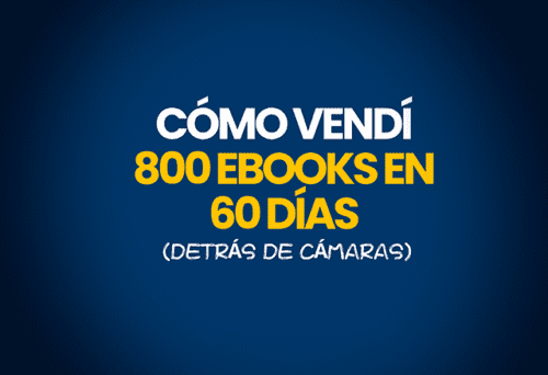 Cómo Vendí 800 Ebooks en 60 Días (Detrás de Cámaras) 7 como vendi 800 ebooks en 60 dias detras de camaras 652b9ab856915