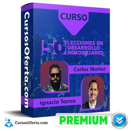 Curso 50 Lecciones En Desarrollo Inmobiliario – Carlos Muñoz & Ignacio Torres 7 curso 50 lecciones en desarrollo inmobiliario carlos munoz ignacio torres 652dbeef3870d