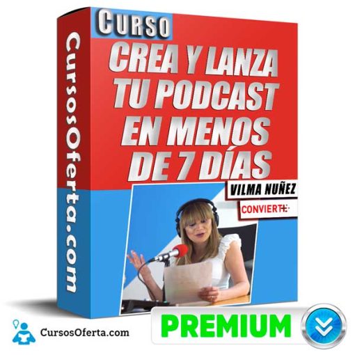 curso crea y lanza tu podcast en menos de 7 dias vilma nunez 652db8fbcc1cf