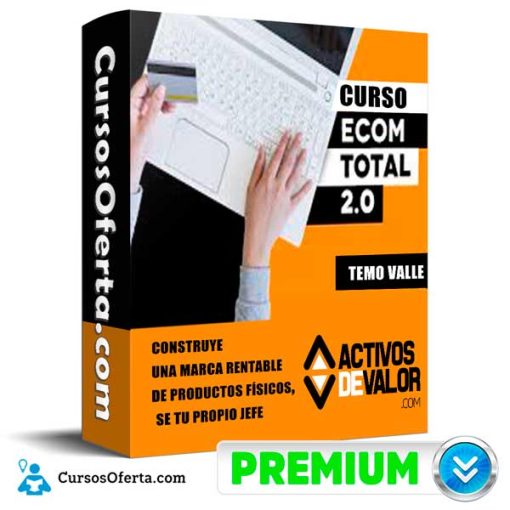 Curso Ecom Total 2.0 – Temo Valle 1 curso ecom total 2 0 temo valle 652db8a7ee2e5