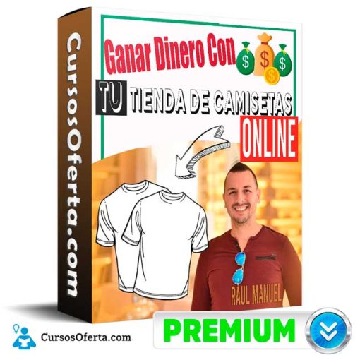Curso Ganar Dinero Con tu tienda de Camisetas Online – Raúl Manuel 21 curso ganar dinero con tu tienda de camisetas online raul manuel 652dcfae8ff12
