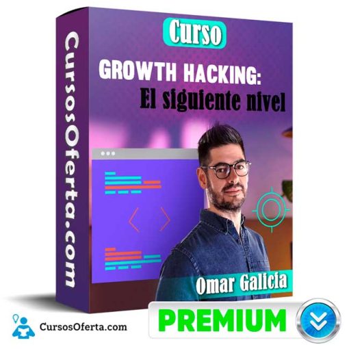 curso growth hacking el siguiente nivel omar galicia 652dd3436317a