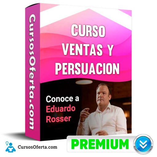 Curso Ventas y Persuasion – Eduardo Rosser 1 curso ventas y persuasion eduardo rosser 652ddc282fa04