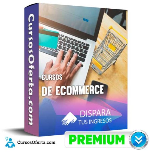 Cursos de eCommerce – Dispara Tus Ingresos 4 cursos de ecommerce dispara tus ingresos 652dd58041de1