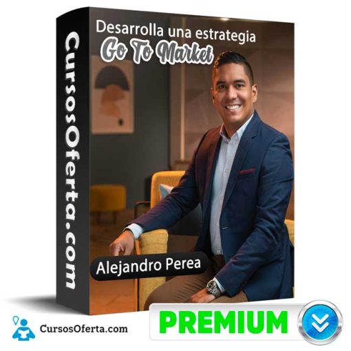 Desarrolla una estrategia Go To Market – Alejandro Perea 1 desarrolla una estrategia go to market alejandro perea 652de72d1a9af