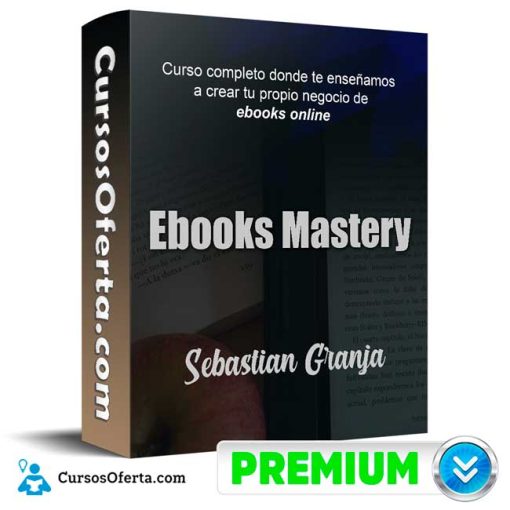 Ebooks Mastery – Sebastian Granja 1 ebooks mastery sebastian granja 652de09c57399
