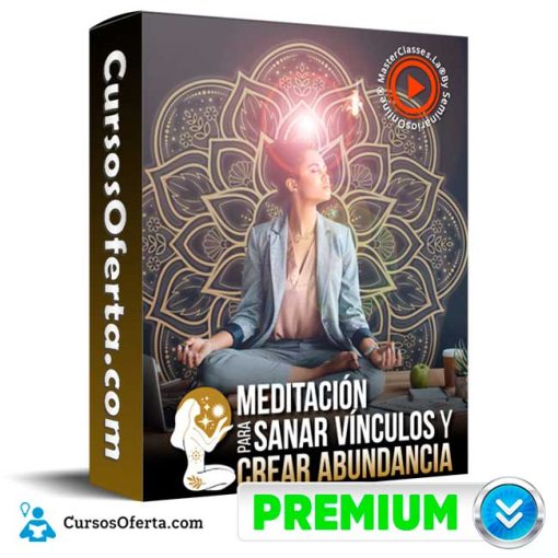 Meditación para sanar vínculos y crear abundancia – Masterclasses.la 1 meditacion para sanar vinculos y crear abundancia masterclasses la 652de57ac3fe2