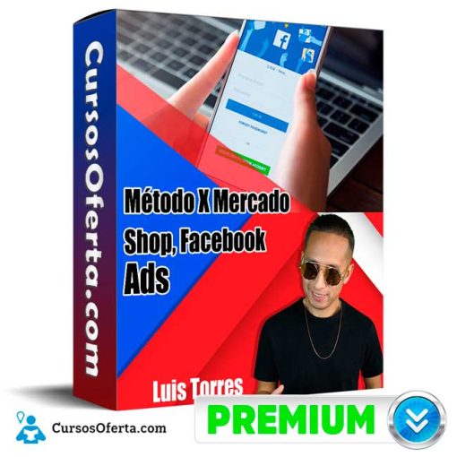 Método X Mercado Shop y Facebook Ads – Luis Torres 1 metodo x mercado shop y facebook ads luis torres 652de5b267281