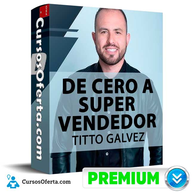 De Cero a Super Vendedor de Titto Galvez 1 De Cero a Super Vendedor de Titto Galvez