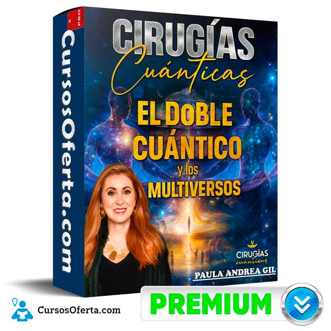 El Doble Cuántico y los Multiversos de Paula Andrea Gil 1 El Doble Cuántico y los Multiversos de Paula Andrea Gil