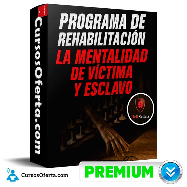 Programa de Rehabilitación de la Mentalidad de Víctima y Esclavo de HellSellers Academy 1 Programa de Rehabilitación de la Mentalidad de Víctima y Esclavo de HellSellers Academy