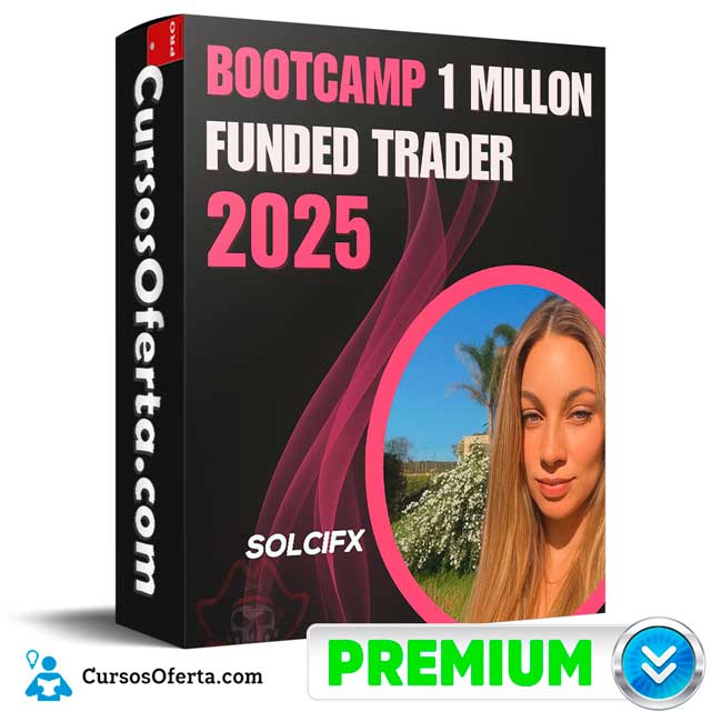 Bootcamp 1 Millon Funded Trader 2025 de SolciFX 1 Bootcamp 1 Millon Funded Trader 2025 de SolciFX