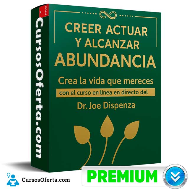 Creer Actuar y Alcanzar la Abundancia de Joe Dispenza 1 Creer Actuar y Alcanzar la Abundancia de Joe Dispenza