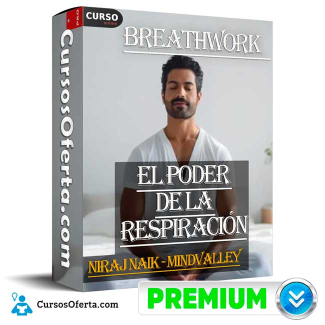 Breathwork el poder de la respiración (en español) de Niraj Naik - Mindvalley 1 Breathwork el poder de la respiración (en español) de Niraj Naik - Mindvalley