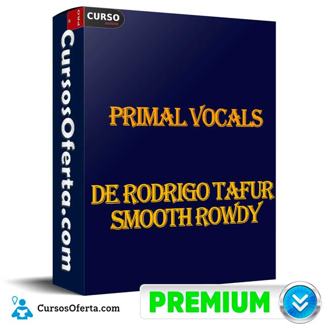 Primal Vocals de Rodrigo Tafur Smooth Rowdy 1 Primal Vocals de Rodrigo Tafur Smooth Rowdy