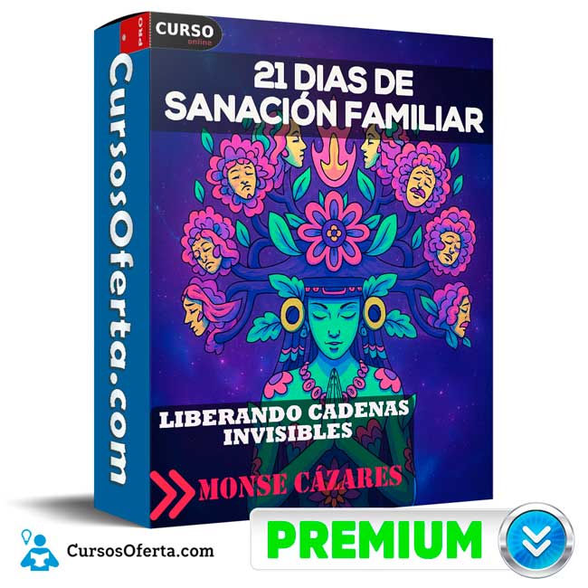 21 Días de Sanación Familiar - Liberando Cadenas Invisibles de Monse Cázares 1 21 Días de Sanación Familiar - Liberando Cadenas Invisibles de Monse Cázares